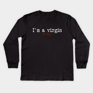 Im a virgin Kids Long Sleeve T-Shirt